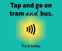 Tap and go on tram and bus. Try it today.