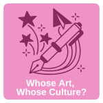 Whose Art, Whose Culture button