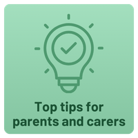 Top tips for parents and carers