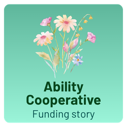 Ability Cooperative - Funding Story