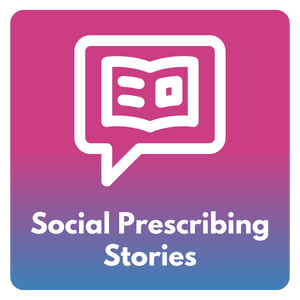 Social Prescribing Stories